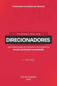 Capa do livro "formulários direcionadores" oferece uma complementação prática à obra "a simplicidade é uma sofisticação: diretrizes didáticas para trabalhos de graduação e pós-graduação", constituída por templates e formulários úteis para o direcionamento apropriado dos estudantes de graduação e pós-graduação no desenvolvimento de seus estudos e pesquisas